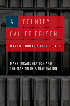 Hardcover A Country Called Prison: Mass Incarceration and the Making of a New Nation Book