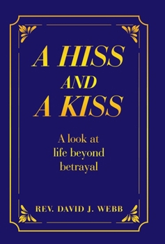 A Hiss and a Kiss: A look at life beyond betrayal