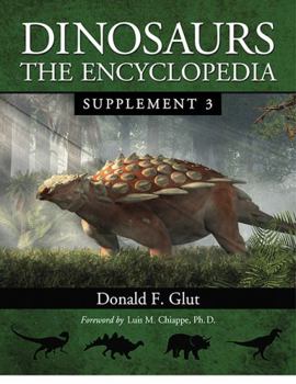 Dinosaurs: The Encyclopedia, Supplement 3 - Book #4 of the Dinosaurs: The Encyclopedia