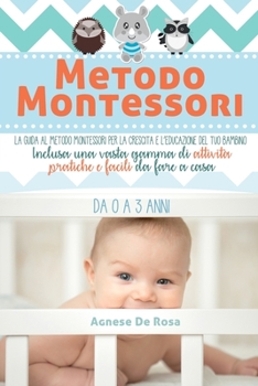 Paperback Metodo Montessori: La guida al Metodo Montessori per la crescita e l'educazione del tuo bambino da 0 a 3 anni. Inclusa una vasta gamma di [Italian] Book