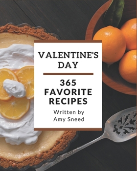 Paperback 365 Favorite Valentine's Day Recipes: Making More Memories in your Kitchen with Valentine's Day Cookbook! Book