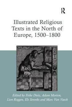 Hardcover Illustrated Religious Texts in the North of Europe, 1500-1800 Book