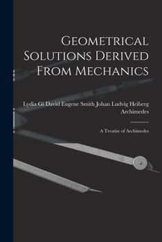 Paperback Geometrical Solutions Derived From Mechanics: A Treatise of Archimedes Book