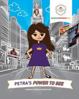 Paperback Petra's Power to See: A Media Literacy Adventure Book