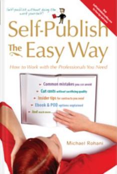 Paperback Self-Publish The Easy Way: How to Work with the Professionals You Need Book