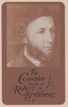 Hardcover The Complete Works of Robert Browning, Volume V: With Variant Readings and Annotations Volume 5 Book