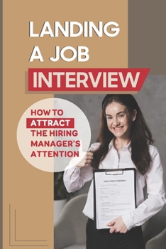 Paperback Landing A Job Interview: How To Attract The Hiring Manager'S Attention: Resume Objective Statements Book