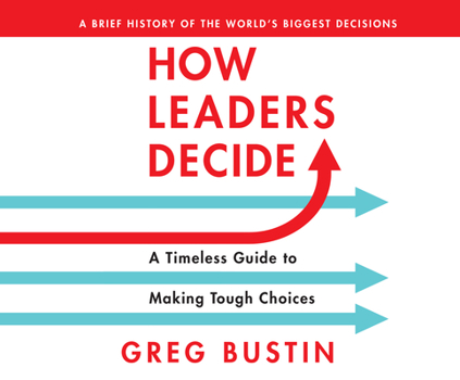 Audio CD How Leaders Decide: A Timeless Guide to Making Tough Choices Book