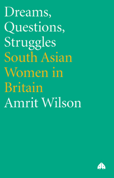 Paperback Dreams, Questions, Struggles: South Asian Women in Britain Book
