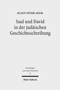 Hardcover Saul Und David in Der Judaischen Geschichtsschreibung: Studien Zu 1 Samuel 16 - 2 Samuel 5 [German] Book