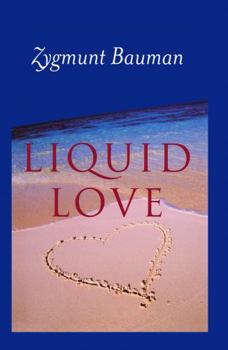 Liquid Love: On the Frailty of Human Bonds - Book  of the Liquid Series
