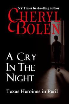 A Cry In The Night: Texas Heroines in Peril - Book #3 of the Texas Heroines in Peril