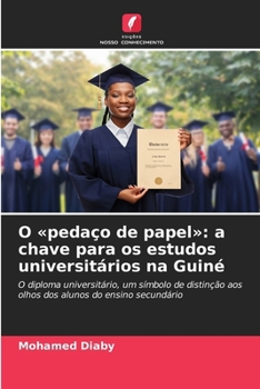 O pedaço de papel: a chave para os estudos universitários na Guiné (Portuguese Edition)