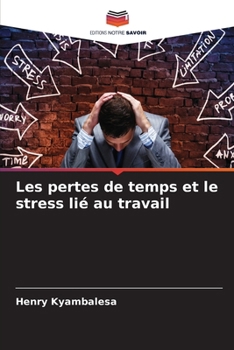 Paperback Les pertes de temps et le stress lié au travail [French] Book