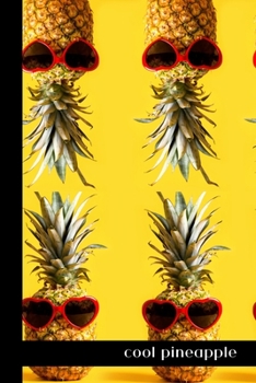 cool pineapple: small lined Pineapple Notebook / Travel Journal to write in (6'' x 9'') 120 pages