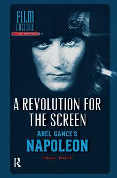 Paperback A Revolution for the Screen: Abel Gance's Napoleon Book