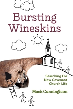 Paperback Bursting Wineskins: Searching for New Covenant Church Life Book