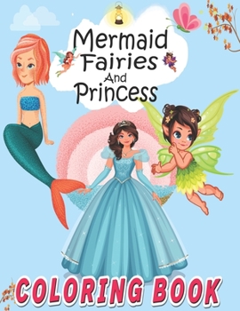 Paperback Mermaid Fairies And Princess Coloring Book: A Book For Full of Fun Book