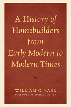 Hardcover A History of Homebuilders from Early Modern to Modern Times Book