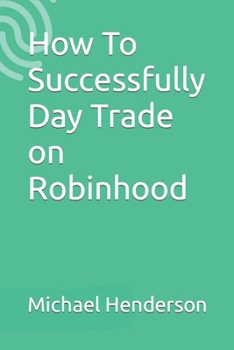 Paperback How To Successfully Day Trade on Robinhood Book