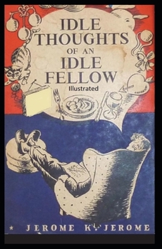 Paperback Idle Thoughts of an Idle Fellow Illustrated Book