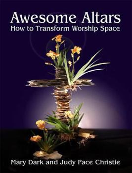 Paperback Awesome Altars: How to Transform the Worship Space Book