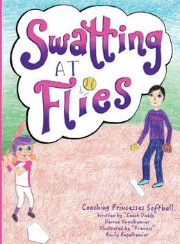 Hardcover Swatting at Flies: Coaching Princesses Softball Book