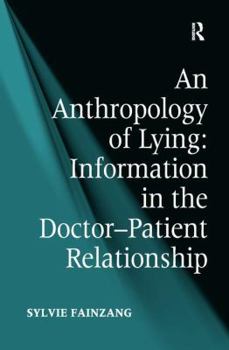 Paperback An Anthropology of Lying: Information in the Doctor-Patient Relationship Book