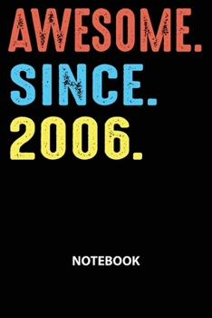 Paperback Awesome Since 2006 Notebook: Happy Birthday 13 Years Old Gift For Boys And Girls-Blank Lined Journal 6x9. Birthday Gift Idea Book