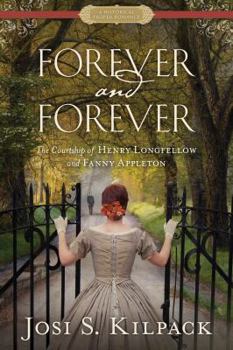 Paperback Forever and Forever: The Courtship of Henry Longfellow and Fanny Appleton Book