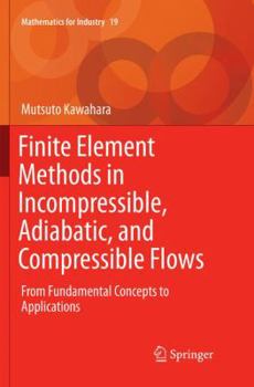 Paperback Finite Element Methods in Incompressible, Adiabatic, and Compressible Flows: From Fundamental Concepts to Applications Book