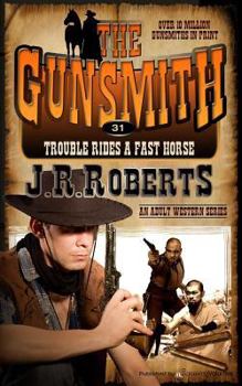 Trouble Rides a Fast Horse - Book #31 of the Gunsmith