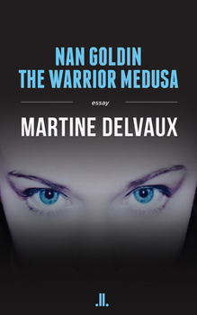 Paperback Nan Goldin: The Warrior Medusa Book