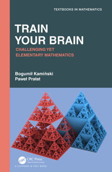 Paperback Train Your Brain: Challenging Yet Elementary Mathematics Book