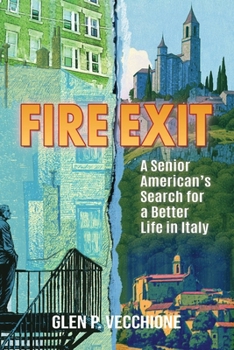 Fire Exit : A Senior American's Search for a Better Life in Italy