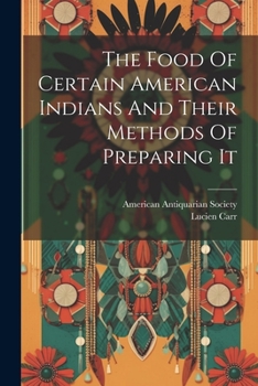 Paperback The Food Of Certain American Indians And Their Methods Of Preparing It Book