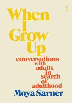 Paperback When I Grow Up: Conversations with Adults in Search of Adulthood Book