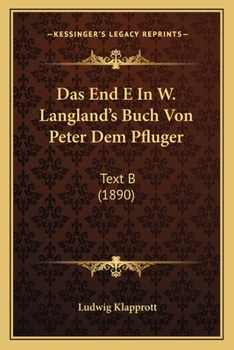Paperback Das End E In W. Langland's Buch Von Peter Dem Pfluger: Text B (1890) [German] Book