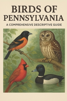 Paperback Birds of Pennsylvania: A Comprehensive Descriptive Guide Book