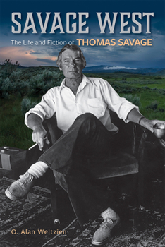 Hardcover Savage West: The Life and Fiction of Thomas Savage Book