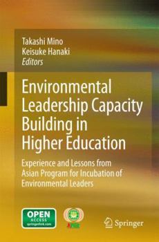 Paperback Environmental Leadership Capacity Building in Higher Education: Experience and Lessons from Asian Program for Incubation of Environmental Leaders Book