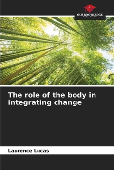 Paperback The role of the body in integrating change Book