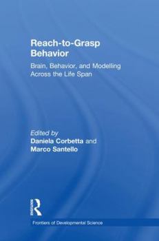 Hardcover Reach-To-Grasp Behavior: Brain, Behavior, and Modelling Across the Life Span Book