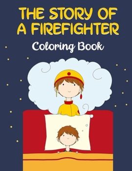 Paperback The Story of A Firefighter: Coloring Book