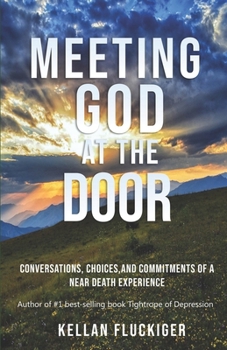 Paperback Meeting God at the Door: Conversations, Choices, and Commitments of a Near Death Experience Book