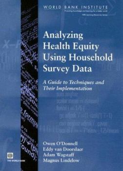 Paperback Analyzing Health Equity Using Household Survey Data: A Guide to Techniques and their Implementation Book