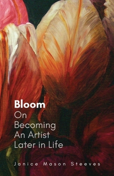 Paperback Bloom: On Becoming An Artist Later in Life Book