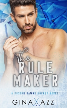 The Rule Maker: A Friends-to-Lovers Hockey Romance - Book #4 of the Boston Hawks Hockey