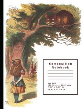 Paperback Alice in Wonderland & Cheshire Cat Composition Notebook: Dot Grid Composition Notebook 100 sheets / 200 pages, 9-3/4" x 7-1/2" Book
