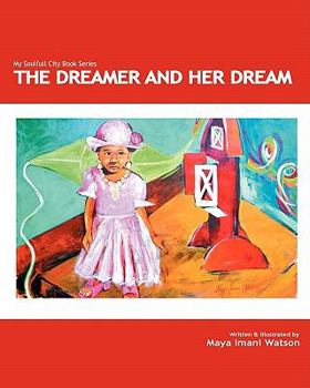 The Dreamer and Her Dream: My Soulfull City Children's Book Series